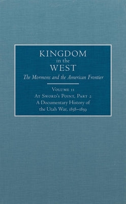 At Sword's Point, Part 2, 11: A Documentary History of the Utah War, 1858-1859 by MacKinnon, William P.