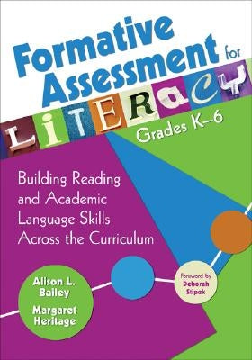 Formative Assessment for Literacy, Grades K-6: Building Reading and Academic Language Skills Across the Curriculum by Bailey, Alison L.