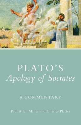 Plato's Apology of Socrates, 36: A Commentary by Miller, Paul Allan