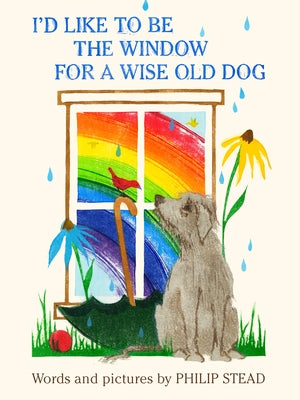I'd Like to Be the Window for a Wise Old Dog by Stead, Philip C.