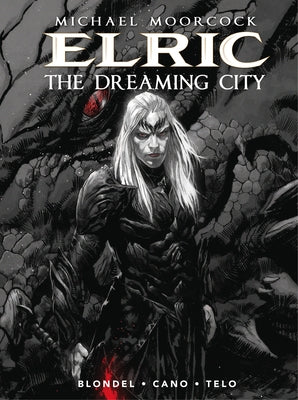 Michael Moorcock's Elric Vol. 4: The Dreaming City (Graphic Novel) by Blondel, Julien