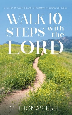 Walk Ten Steps with the Lord by Ebel, C. Thomas