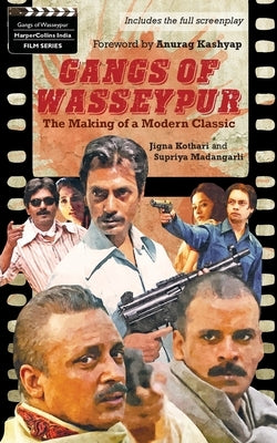 Gangs Of Wasseypur: The Making Of a Modern Classic by No Author