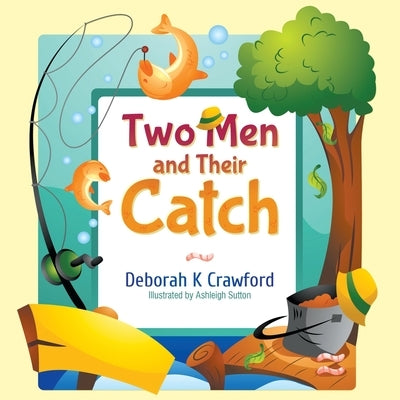 Two Men and Their Catch by Crawford, Deborah K.