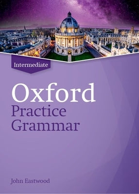 Oxford Practice Grammar Revised Intermediate Student Book Without Key by Eastwood