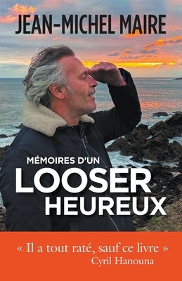 Mémoires d'un looser heureux by Maire, Jean-Michel