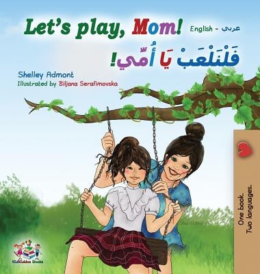 Let's play, Mom!: English Arabic Bilingual Book by Admont, Shelley