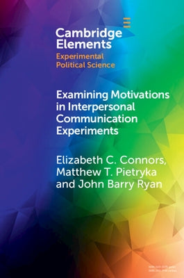 Examining Motivations in Interpersonal Communication Experiments by Connors, Elizabeth C.