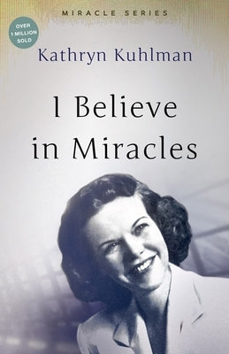 I Believe in Miracles: The Miracles Set by Kuhlman, Kathryn