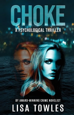 Choke: A Psychological Thriller by Towles, Lisa