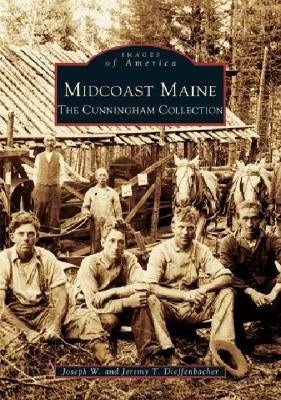 Midcoast Maine: The Cunningham Collection by Dieffenbacher, Joseph W.