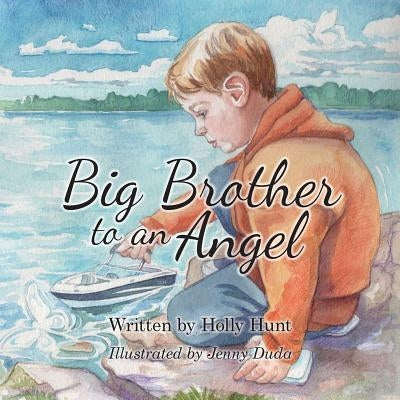 Big Brother to an Angel by Hunt, Holly