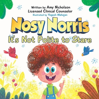 Nosy Norris: It's Not Polite to Stare by Nicholson, Amy