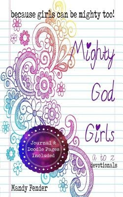 Mighty God Girls: Devotionals for girls ages 7 to 11 by Fender, Mandy