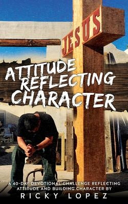 Attitude Reflecting Character by Lopez, Ricky