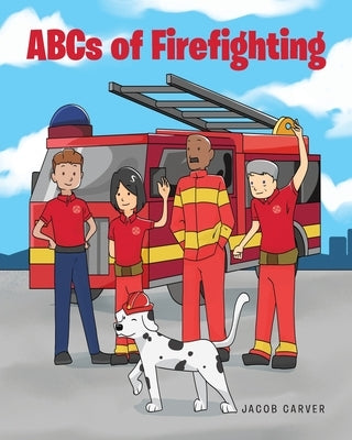 ABCs of Firefighting by Carver, Jacob