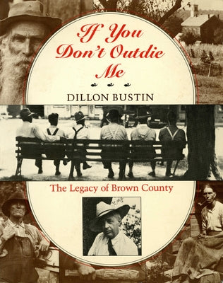 If You Don't Outdie Me: The Legacy of Brown County by Bustin, Dillon