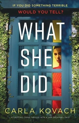What She Did: A gripping crime thriller with a jaw-dropping twist by Kovach, Carla