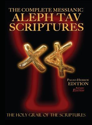 The Complete Messianic Aleph Tav Scriptures Paleo-Hebrew Large Print Red Letter Edition Study Bible (Updated 2nd Edition) by Sanford, William H.