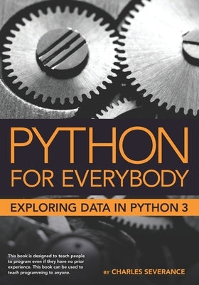 Python for Everybody: Exploring Data in Python 3 by Blumenberg, Sue