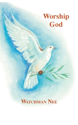 Worship God by Nee, Watchman