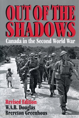 Out of the Shadows: Canada in the Second World War by Greenhous, Brereton