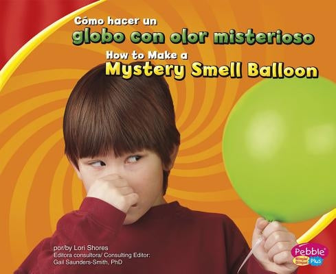 Cómo Hacer Un Globo Con Olor Misterioso/How to Make a Mystery Smell Balloon by Shores, Lori