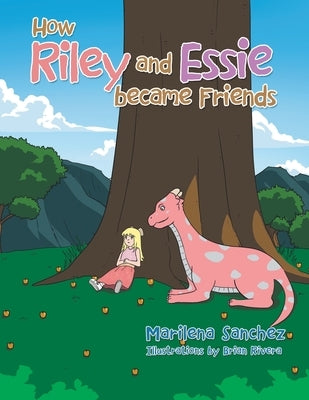 How Riley and Essie Became Friends by Sanchez, Marilena