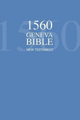 1560 Geneva Bible New Testament by Protestants