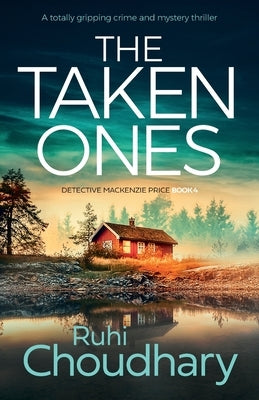 The Taken Ones: A totally gripping crime and mystery thriller by Choudhary, Ruhi