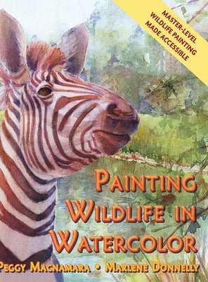 Painting Wildlife in Watercolor by MacNamara, Peggy