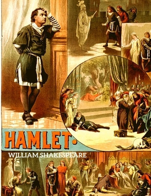 Hamlet: The Tragedy of Hamlet, Prince of Denmark by Shakespeare, William