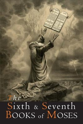 The Sixth and Seventh Books of Moses by Scheibel, Johann