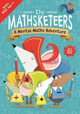 The Mathsketeers - A Mental Maths Adventure: A Key Stage 2 Home Learning Resource Volume 3 by Bigwood, John