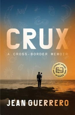 Crux: A Cross-Border Memoir by Guerrero, Jean