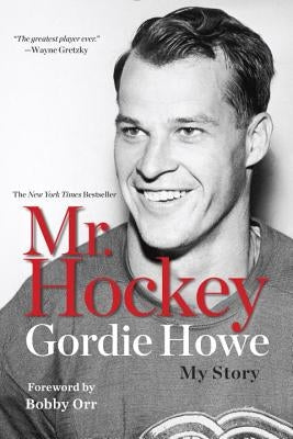 Mr. Hockey: My Story by Howe, Gordie