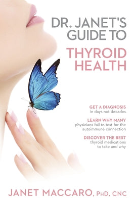 Dr. Janet's Guide to Thyroid Health by Maccaro, Janet