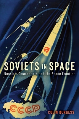 Soviets in Space: Russia's Cosmonauts and the Space Frontier by Burgess, Colin
