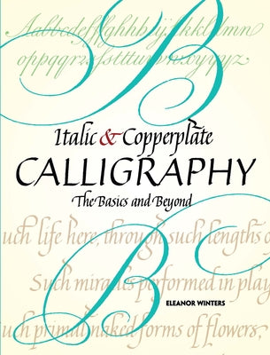 Italic and Copperplate Calligraphy: The Basics and Beyond by Winters, Eleanor