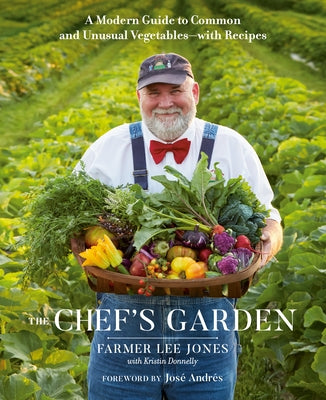 The Chef's Garden: A Modern Guide to Common and Unusual Vegetables--With Recipes by Jones, Farmer Lee