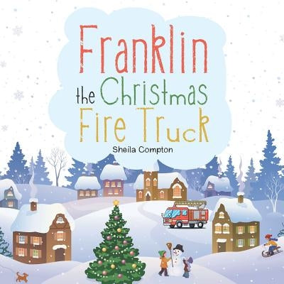 Franklin the Christmas Fire Truck by Compton, Sheila