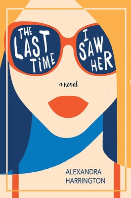 The Last Time I Saw Her by Harrington, Alexandra