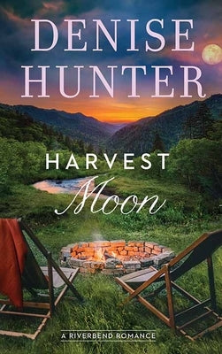 Harvest Moon: A Riverbend Romance by Hunter, Denise