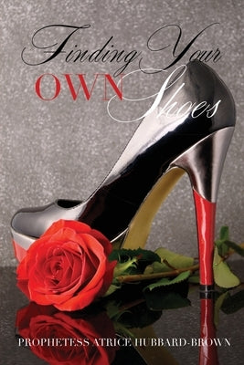 Finding Your Own Shoes by Hubbard-Brown, Atrice