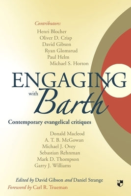 Engaging with Barth: Contemporary Evangelical Critiques by Strange, David Gibson and Daniel