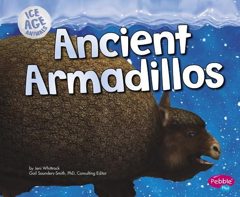 Ancient Armadillos by Saunders-Smith, Gail