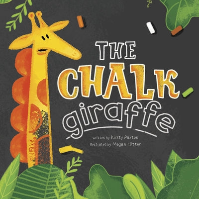 The Chalk Giraffe by Paxton, Kirsty