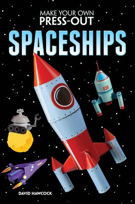 Make Your Own Press-Out Spaceships by Hawcock, David