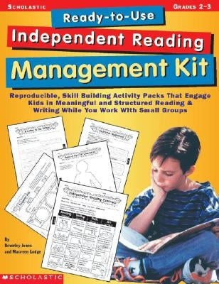 Ready-To-Use Independent Reading Management Kit: Grades 2-3: Reproducible, Skill-Building Activity Packs That Engage Kids in Meaningful, Structured Re by Jones, Beverley