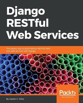 Django RESTFul Web Services by Hillar, Gast&#243;n C.